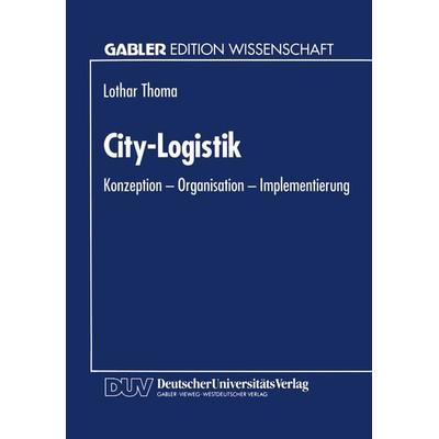 City-Logistik, Taschenbuch von Lothar Thoma, Deutscher Universitätsverlag, 978-3-8244-6247-6