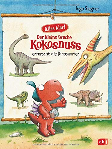 Ingo Siegner - Alles klar! Der kleine Drache Kokosnuss erforscht... Die Dinosaurier (Sachbücher, Band 1) - Preis vom 13.10.2026 11:25:28 h