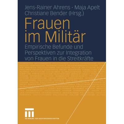 Frauen im Militär, Taschenbuch von Jens-Rainer Ahrens,Maja Apelt,Christiane Bender, VS Verlag für Sozialwissenschaften, 978-3-8100-4136-4