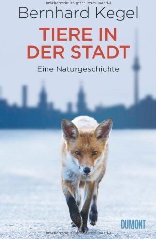 Bernhard Kegel - Tiere in der Stadt: Eine Naturgeschichte - Preis vom 09.10.2026 07:28:09 h
