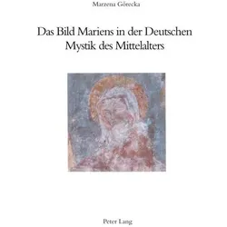 Das Bild Mariens in der Deutschen Mystik des Mittelalters, Fachbücher von Marzena Gorecka