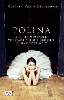 Gerhard Haase-Hindenberg - Polina: Aus der Moskauer Vorstadt auf die großen Bühnen der Welt - Preis vom 13.10.2026 19:28:25 h