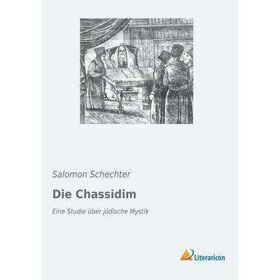 Die Chassidim, Taschenbuch von Salomon Schechter, Literaricon, 978-3-95913-646-4