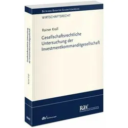Gesellschaftsrechtliche Untersuchung der Investmentkommanditgesellschaft, Fachbücher von Rainer Krall