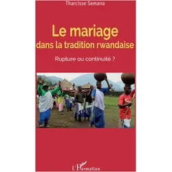 Le mariage dans la tradition rwandaise. Rupture ou continuité?, Sachbücher von Tharcisse Semana