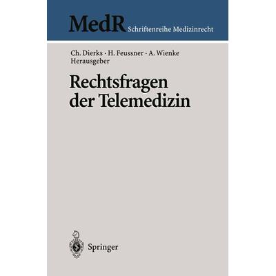 Rechtsfragen der Telemedizin, Taschenbuch von Christian Dierks,H. Feussner,Albrecht Wienke, Springer Berlin, 978-3-540-67927-1
