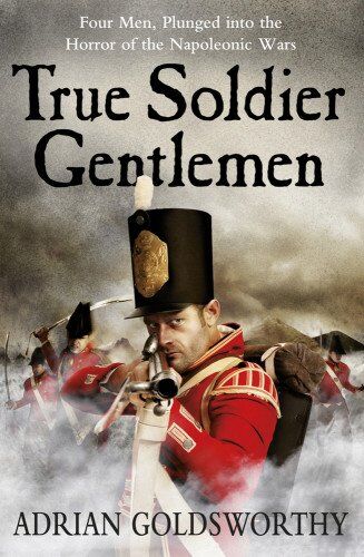 Adrian Goldsworthy - True Soldier Gentlemen (Napoleonic War 1) - Preis vom 09.10.2026 07:28:09 h