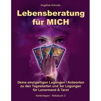 Lebensberatung für MICH, Taschenbuch von Angelina Schulze, Angelina Schulze Verlag, 978-3-943729-96-2