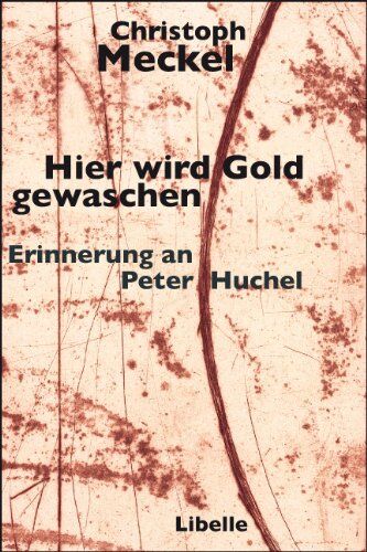 Christoph Meckel - Hier wird Gold gewaschen: Erinnerung an Peter Huchel - Preis vom 11.10.2026 15:43:13 h