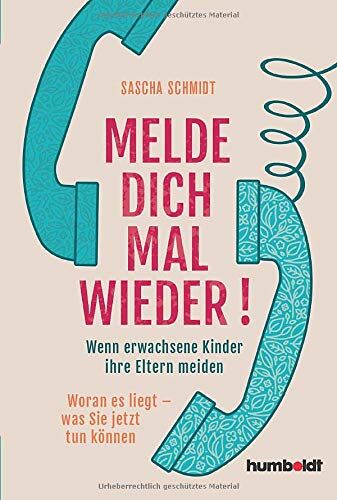 Sascha Schmidt - Melde dich mal wieder!: Wenn erwachsene Kinder ihre Eltern meiden. Woran es liegt - was Sie jetzt tun können - Preis vom 06.10.2026 07:26:00 h
