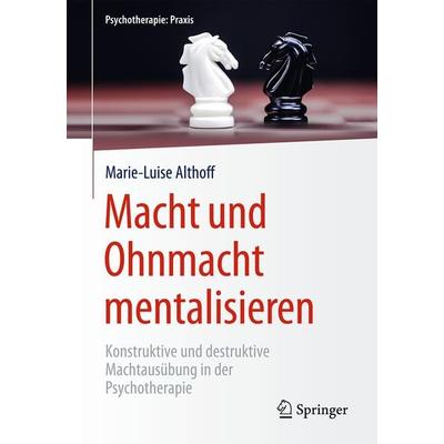 Macht und Ohnmacht mentalisieren, Gebundene Ausgabe von Marie-Luise Althoff, Springer Berlin, 978-3-662-50328-7