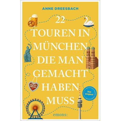 22 Touren in München, die man gemacht haben muss, Taschenbuch von Anne Dreesbach, Emons Verlag, 978-3-7408-2850-9