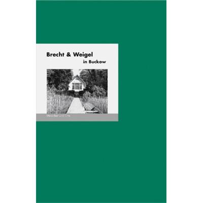 Brecht & Weigel in Buckow, Geheftet von Bernd Erhard Fischer,Angelika Fischer, Edition A. B. Fischer, 978-3-948114-19-0
