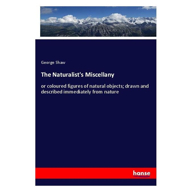 Hansebooks The Naturalist's Miscellany (Englisch, Softcover, George Shaw) (57152625)