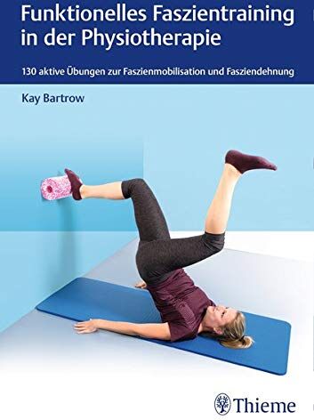 Kay Bartrow - Funktionelles Faszientraining in der Physiotherapie: 130 aktive Übungen zur Faszienmobilisation und Fasziendehnung (Physiofachbuch) - Preis vom 14.10.2026 23:07:16 h