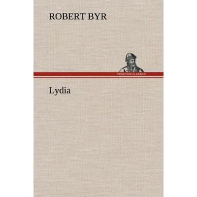 Lydia, Gebundene Ausgabe von Robert Byr, Tredition, 978-3-8472-4507-0