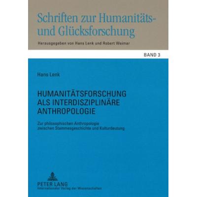 Humanitätsforschung als interdisziplinäre Anthropologie, Taschenbuch von Hans Lenk, Peter Lang GmbH, Internationaler Verlag der Wissenschaften,