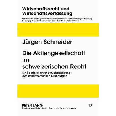 Die Aktiengesellschaft im schweizerischen Recht, Taschenbuch von Jürgen Schneider, Peter Lang GmbH, Internationaler Verlag der Wissenschaften,