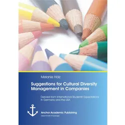 Suggestions for Cultural Diversity Management in Companies: Untertitel: Derived from International S, Fachbücher von Melanie Hölz