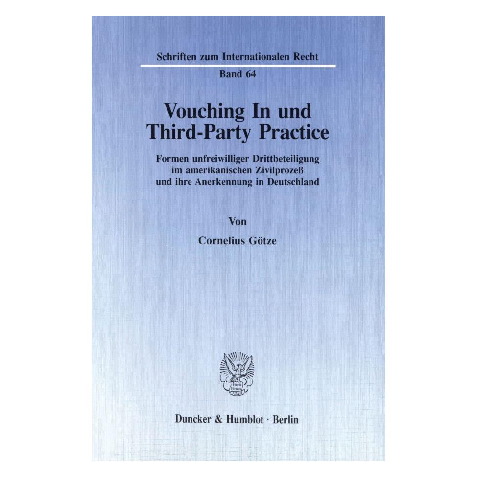 Duncker & Humblot Vouching In und Third-Party Practice. (Deutsch, Softcover, Cornelius Götze) (55343563)