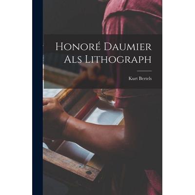 Honoré Daumier als Lithograph, Taschenbuch von Kurt Bertels, Hutson Street Press, 978-1-01-768139-0