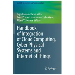 Handbook of Integration of Cloud Computing, Cyber Physical Systems and Internet of Things, Fachbücher von Rajiv Ranjan, Albert Y. Zomaya, Lizhe Wang, Karan Mitra, Prem Prakash Jayaraman
