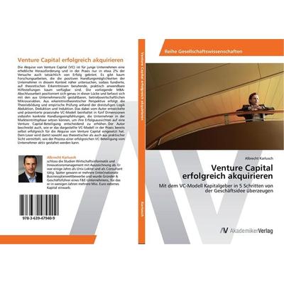 Venture Capital erfolgreich akquirieren, Taschenbuch von Albrecht Karlusch, AV Akademikerverlag, 978-3-639-47940-9