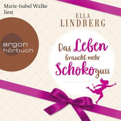 Das Leben braucht mehr Schokoguss - Ella Lindberg, Audio, 9783732455508