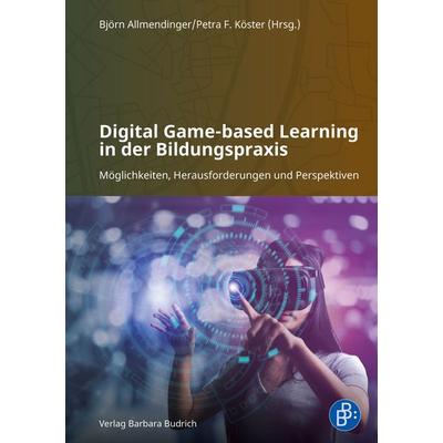 Digital Game-based Learning in der Bildungspraxis, Taschenbuch von Tobias Winnerling,Marina Rieckhoff,Ab Junge, Verlag Barbara Budrich,