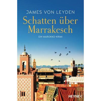 Schatten über Marrakesch, Taschenbuch von James Leyden, Heyne