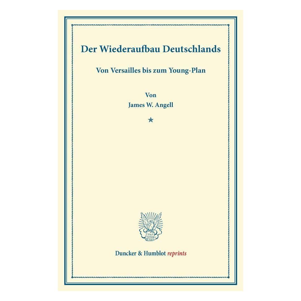 Duncker & Humblot Der Wiederaufbau Deutschlands. (Deutsch, Softcover, James W Angell) (55524109)