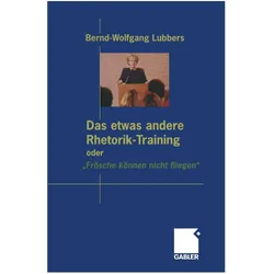 Das etwas andere Rhetorik-Training oder 'Frösche können nicht fliegen', Fachbücher von Bernd Wolfgang Lubbers