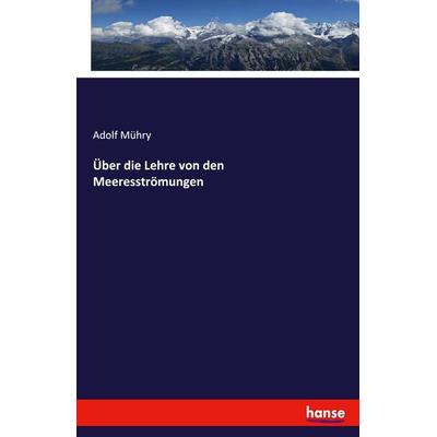 Über die Lehre von den Meeresströmungen, Taschenbuch von Adolf Mühry, Hansebooks, 978-3-7434-8608-9