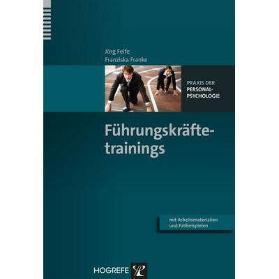 Führungskräftetrainings, Taschenbuch von Jörg Felfe,Franziska Franke, Hogrefe Verlag, 978-3-8017-2388-0