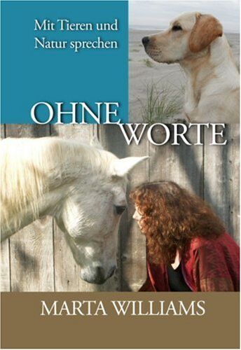 Marta Williams - Ohne Worte: Mit Tieren und Natur sprechen - Preis vom 11.10.2026 03:10:56 h