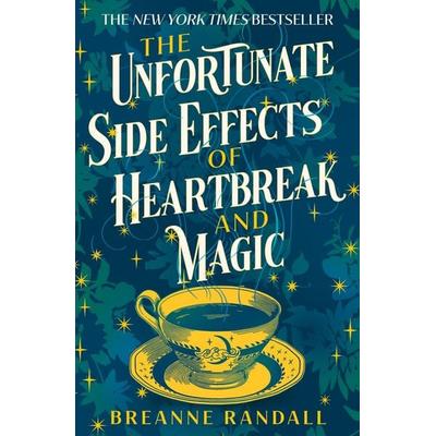 The Unfortunate Side Effects of Heartbreak and Magic, Taschenbuch von Breanne Randall, Bloomsbury Academic