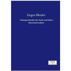 Naturgeschichte der Seele und ihres Bewusstwerdens, Sachbücher von Eugen Bleuler