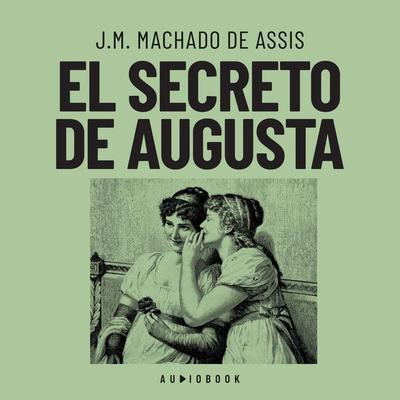 El secreto de Augusta - J.M. Machado de Assis, Audio, 4066004638805