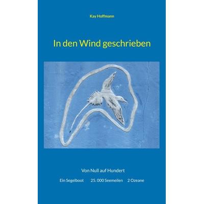 In den Wind geschrieben, Taschenbuch von Kay Hoffmann, BoD – Books on Demand, 978-3-695-19054-6