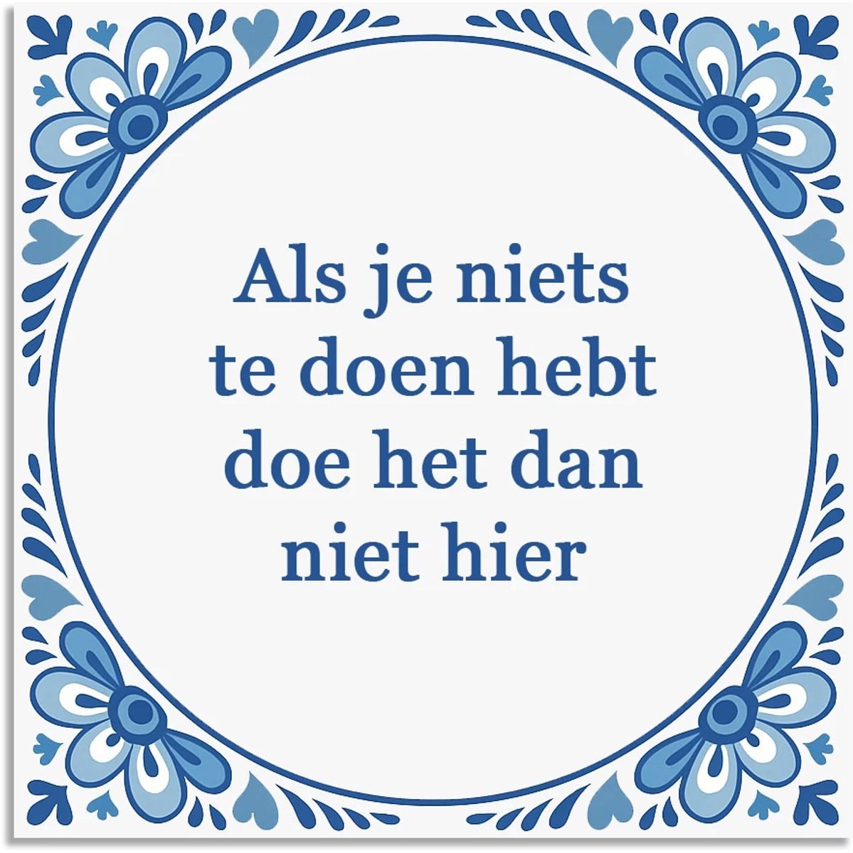 Delfts blauw wandbord met tekst Als je niets te doen hebt