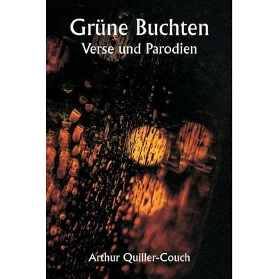 Grüne Buchten. Verse und Parodien, Taschenbuch von Arthur Quiller-Couch, Writat, 978-93-5733-668-0