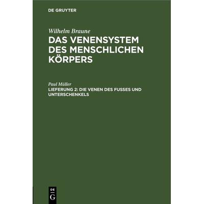 Die Venen des Fusses und Unterschenkels, Gebundene Ausgabe von Paul Müller, De Gruyter, 978-3-11-266391-2