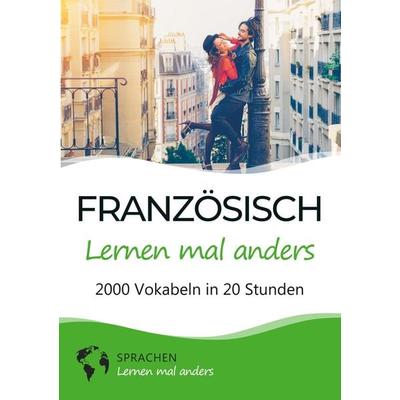 Französisch lernen mal anders - 2000 Vokabeln in 20 Stunden, Taschenbuch von Sprachen lernen mal anders, Tolino media, 978-3-7546-7737-7