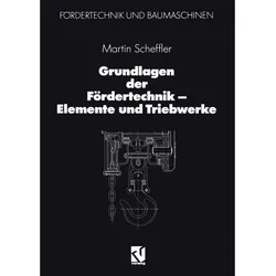 Grundlagen der Fördertechnik - Elemente und Triebwerke, Fachbücher von Martin Scheffler