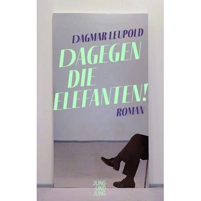 Dagegen die Elefanten!, Gebundene Ausgabe von Dagmar Leupold, Jung u. Jung
