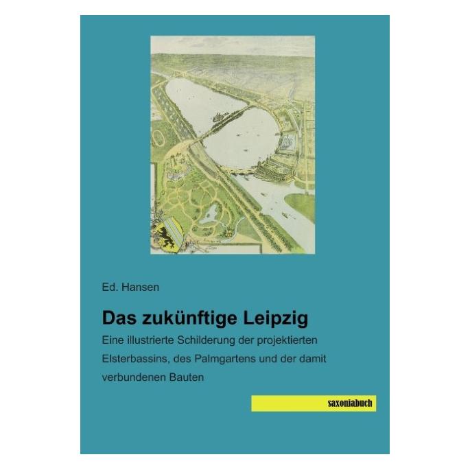 Saxoniabuch.De Das zukünftige Leipzig (Deutsch, Softcover, Ed Hansen) (55607400)