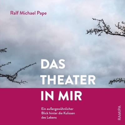 Das Theater in mir - Ralf Michael Pape, Audio, 4067248104675