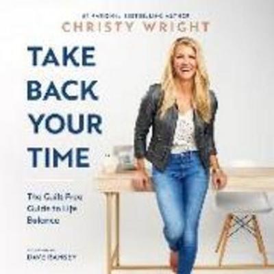 Take Back Your Time: The Guilt-Free Guide to Life Balance - , CD, 9781666522860