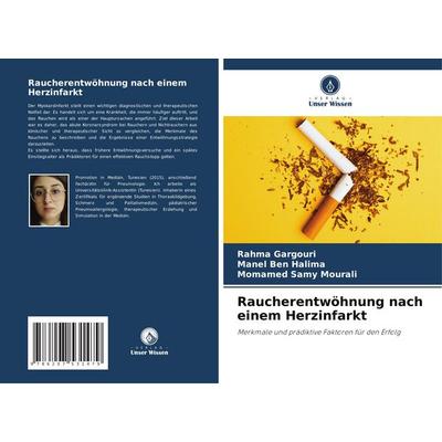 Raucherentwöhnung nach einem Herzinfarkt, Taschenbuch von Rahma Gargouri,Manel Ben Halima,Momamed Samy Mourali, Verlag Unser Wissen, 978-620-7-53147-9