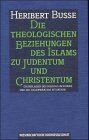 Heribert Busse - Die theologischen Beziehungen des Islams zu Judentum und Christentum: Grundlagen des Dialogs im Koran und die gegenwärtige Situation - Preis vom 09.10.2026 07:28:09 h